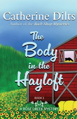 The Body in the Hayloft by Dilts, Catherine