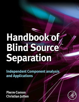 Handbook of Blind Source Separation: Independent Component Analysis and Applications by Comon, Pierre