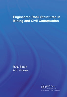 Engineered Rock Structures in Mining and Civil Construction by Singh, Raghu N.