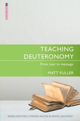 Teaching Deuteronomy: From Text to Message by Fuller, Matthew