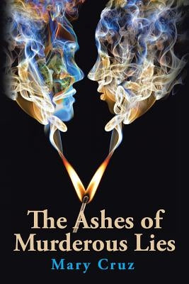 The Ashes of Murderous Lies by Cruz, Mary
