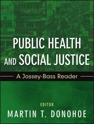 Public Health and Social Justice: A Jossey-Bass Reader by Donohoe, Martin T.