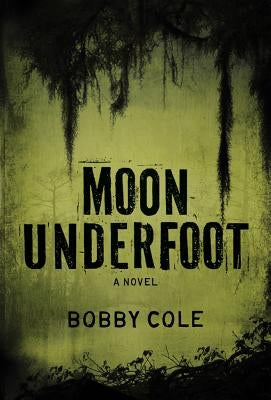 Moon Underfoot by Cole, Bobby