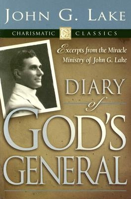 Diary of God's General by Lake, John G.