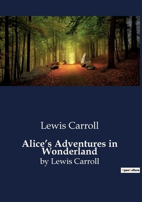Alice's Adventures in Wonderland: by Lewis Carroll by Carroll, Lewis