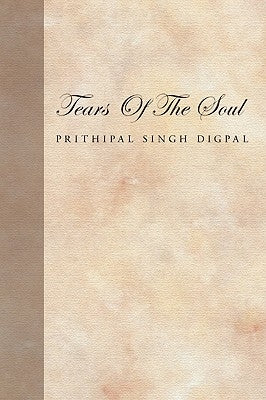 Tears of the Soul by Digpal, Prithipal Singh