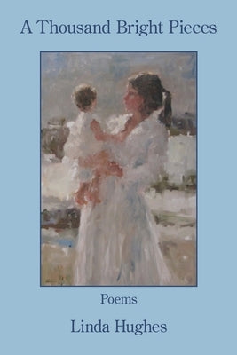 A Thousand Bright Pieces by Hughes, Linda