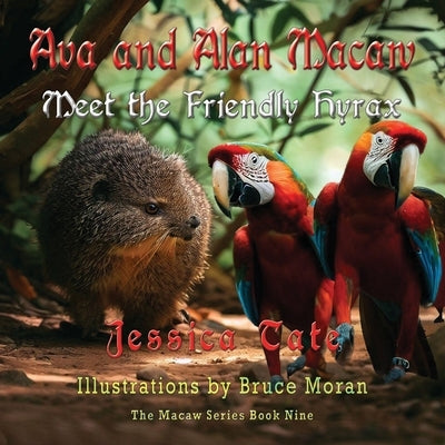 Ava and Alan Macaw Meet the Friendly Hyrax by Tate, Jessica