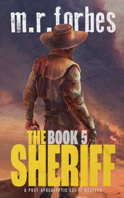 The Sheriff 5: A post-apocalyptic sci-fi western by Forbes, M. R.