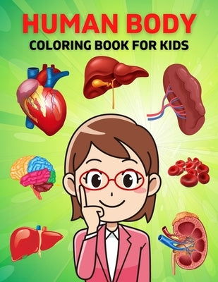 Human Body Coloring Book For Kids: Anatomy and physiology illustration coloring book for kids and teens, Great christmas, thanksgiving, birthday gift by Coloring, Trendy