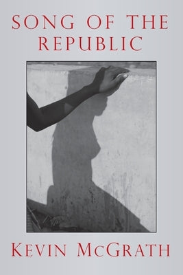 Song of the Republic by McGrath, Kevin
