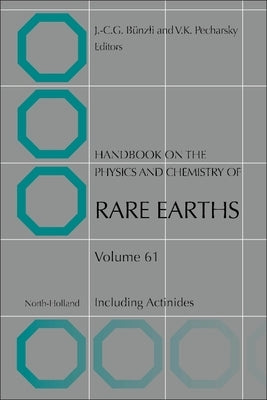 Handbook on the Physics and Chemistry of Rare Earths: Including Actinides Volume 61 by Bunzli, Jean-Claude G.