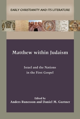Matthew within Judaism: Israel and the Nations in the First Gospel by Runesson, Anders