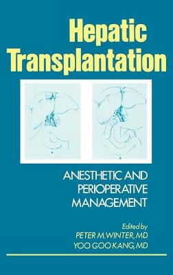 Hepatic Transplantation: Anesthetic and Perioperative Management by Kang, Yoo Goo