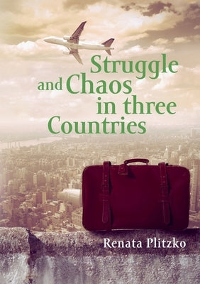 Struggle and Chaos in three Countries by Plitzko, Renata