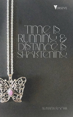 Time is Running and Distance is Shortening by Rocha, Adriana