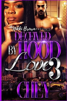 Deceived By Hood Love 3 by Chey