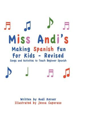Miss Andi's Making Spanish Fun For Kids - Revised by Kerner, Andi