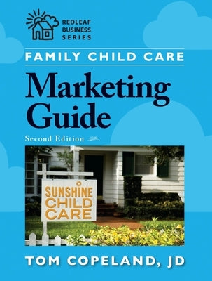 Family Child Care Marketing Guide, Second Edition by Copeland, Tom