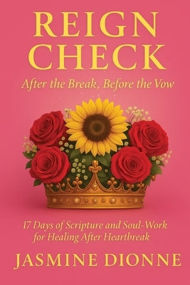 Reign Check: After the Break, Before the Vow by Jasmine Dionne