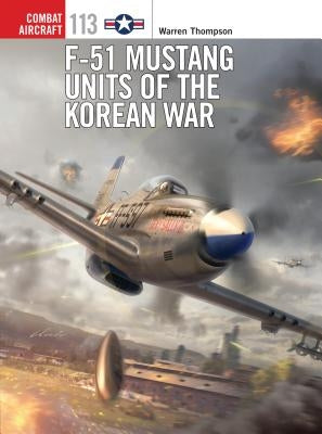 F-51 Mustang Units of the Korean War by Thompson, Warren