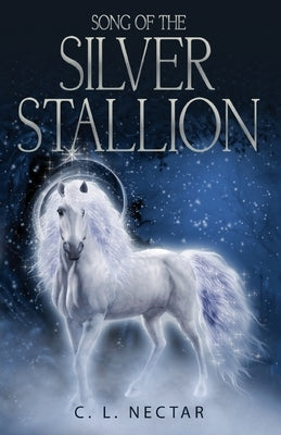 Song of the Silver Stallion by Nectar, C. L.