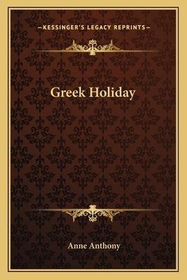 Greek Holiday by Anthony, Anne