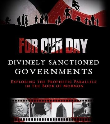 For Our Day: Divinely Sanctioned Governments by Joseph Smith Foundation