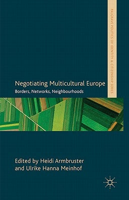 Negotiating Multicultural Europe: Borders, Networks, Neighbourhoods by Armbruster, H.