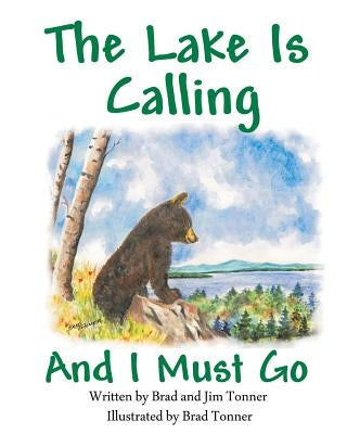 The Lake is Calling and I Must Go by Tonner, Brad