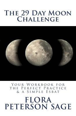The 29 Day Moon Challenge: Your Workbook for the Perfect Practice & a Simple Esbat by Reed, Jeff