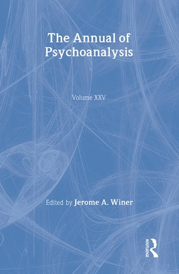 The Annual of Psychoanalysis, V. 25 by Winer, Jerome a.