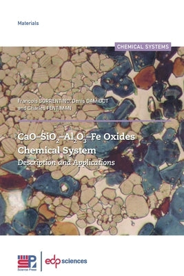 Cao-Sio2-Ai2o3-Fe Oxides Chemical System: Description and Applications by Sorrentino, François