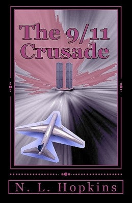 The 9/11 Crusade: A Fact Based Novel by Hopkins, N. L.