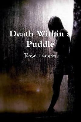 Death Within a Puddle by Lannen, Rose