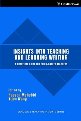Insights into Teaching and Learning Writing by Mohebbi, Hassan