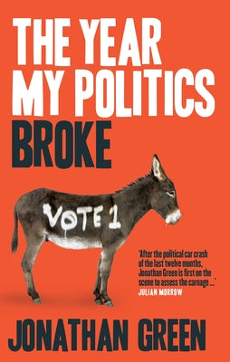 The Year My Politics Broke by Green, Jonathan