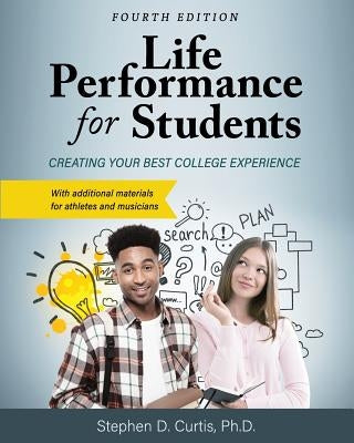 Life Performance for Students: Creating Your Best College Experience by Curtis, Stephen