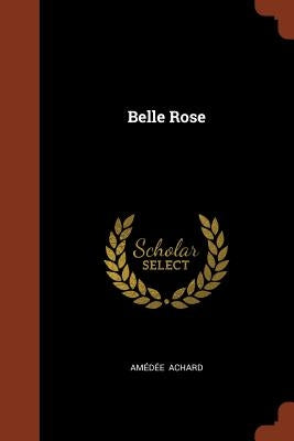 Belle Rose by Achard, Amédée