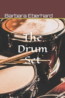 The Drum Set: Finding Love and Happiness by Eberhard, Barbara