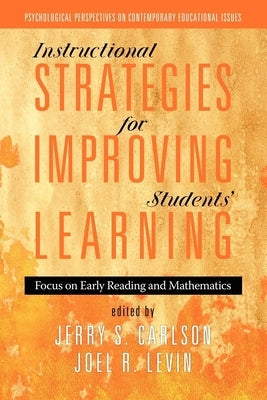 Instructional Strategies for Improving Students' Learning: Focus on Early Reading and Mathematics by Carlson, Jerry S.