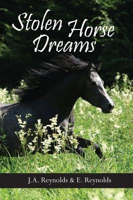 Stolen Horse Dreams by Reynolds, E. M.