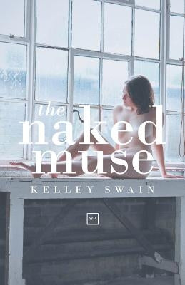 The Naked Muse by Swain, Kelley