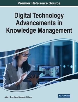 Digital Technology Advancements in Knowledge Management by Gyamfi, Albert