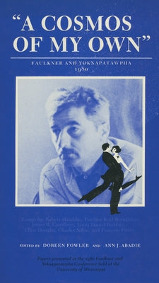 A Cosmos of My Own: Faulkner and Yoknapatawpha, 1980 by Fowler, Doreen