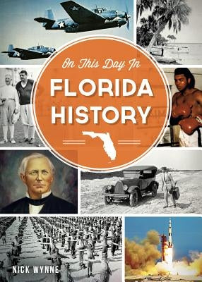 On This Day in Florida History by Wynne, Nick