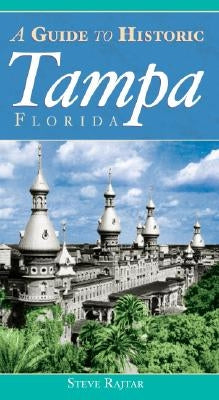 A Guide to Historic Tampa by Rajtar, Steve