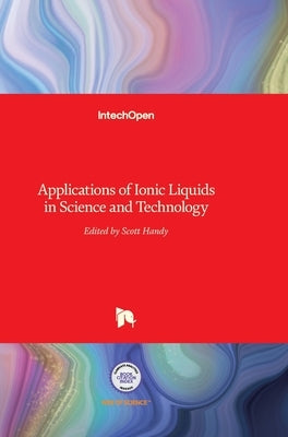 Applications of Ionic Liquids in Science and Technology by Handy, Scott