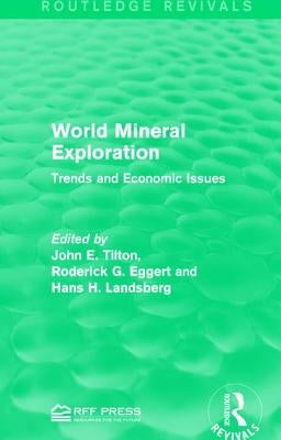 World Mineral Exploration: Trends and Economic Issues by Tilton, John E.