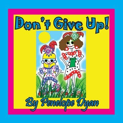 Don't Give Up! by Dyan, Penelope